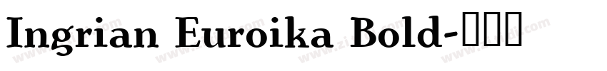 Ingrian Euroika Bold字体转换 Ingrian Euroika Bold字体转换